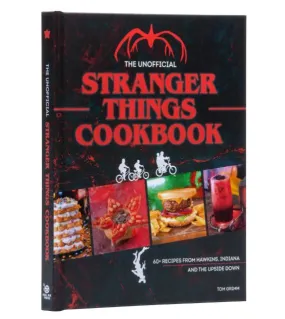 Book - The Unofficial Stranger Things Cookbook: (Pop Culture Cookbook, Demogorgon, Hellfire Club)