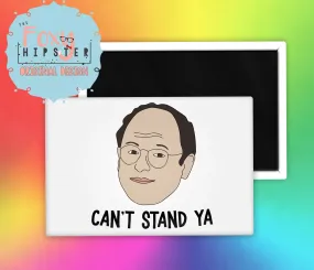 Seinfeld George Costanza Can’t Stand Ya Fridge Magnet